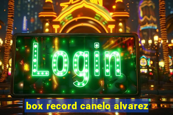 box record canelo alvarez